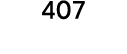 407