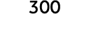 300